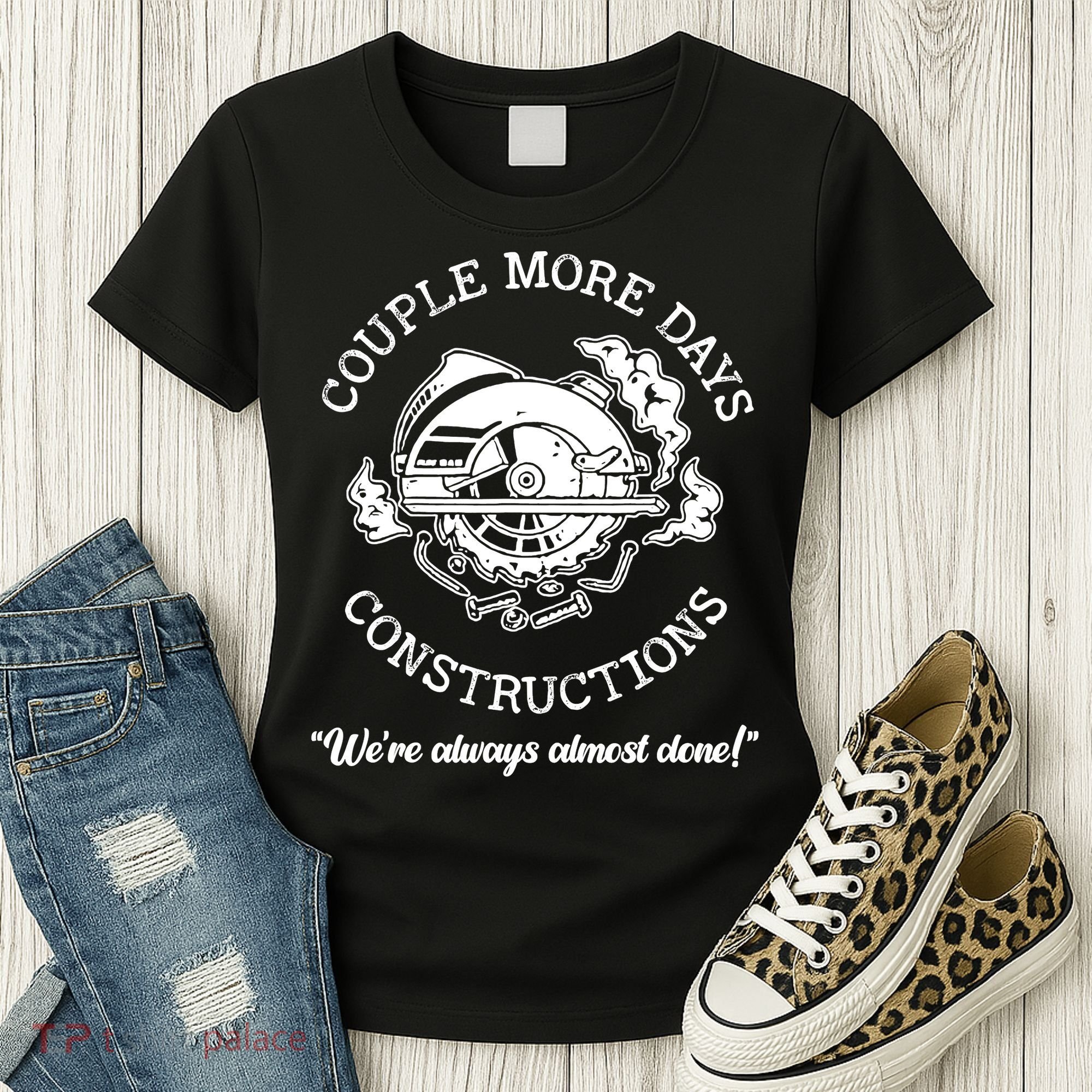 Couple More Days Construction We’re Always Almost Done Women's T-Shirt