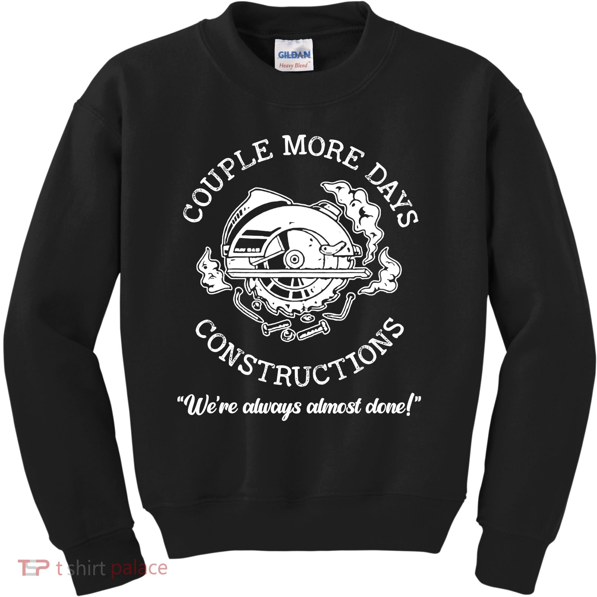 Couple More Days Construction We’re Always Almost Done Kids Sweatshirt