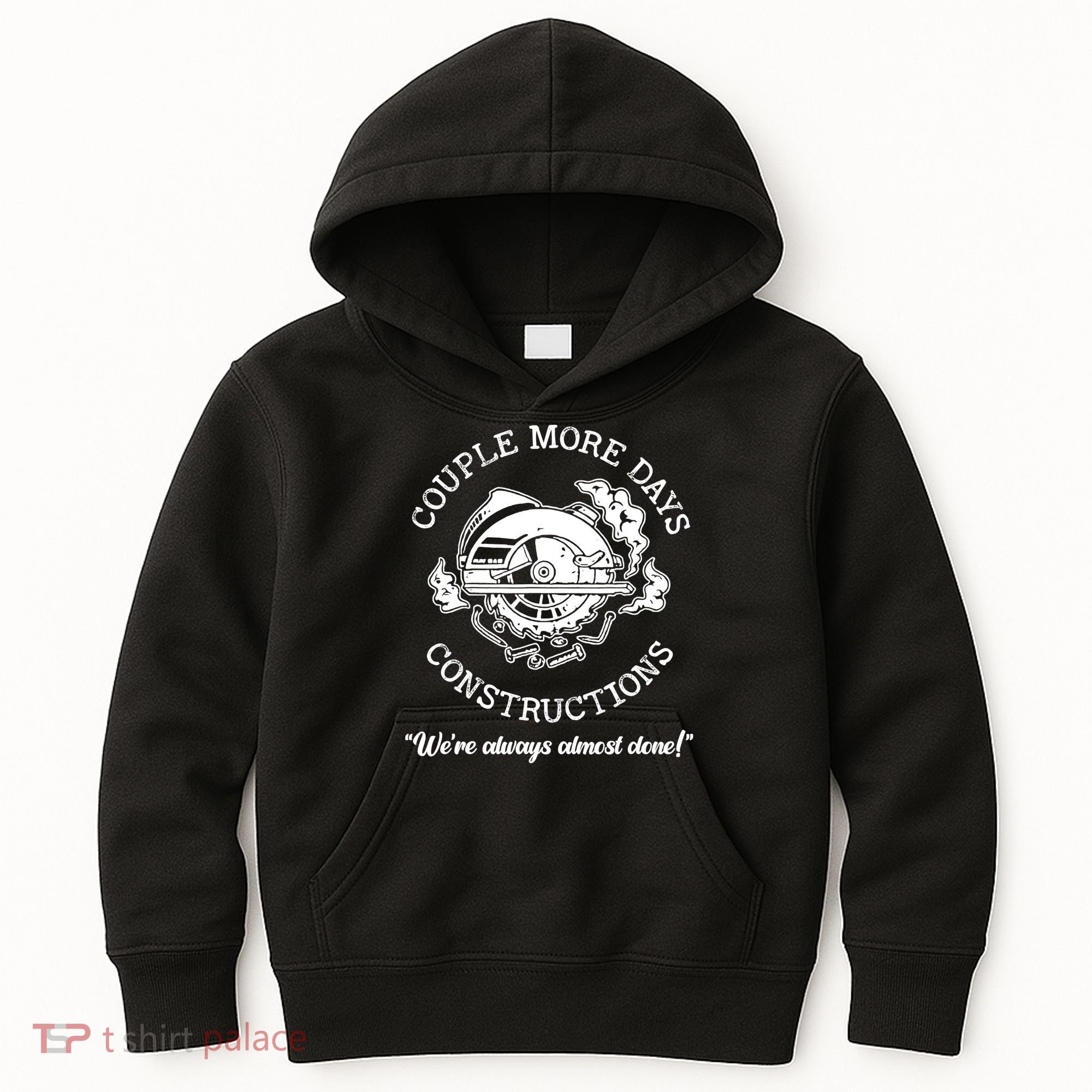 Couple More Days Construction We’re Always Almost Done Kids Hoodie