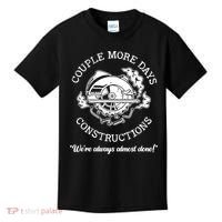 Couple More Days Construction We’re Always Almost Done Kids T-Shirt thumb 0