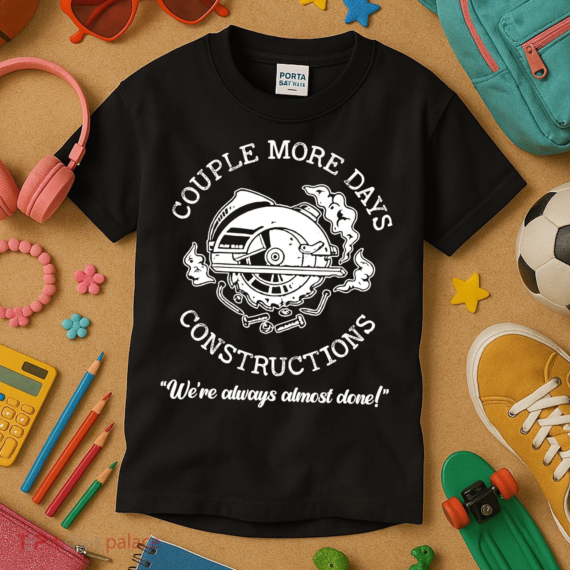Couple More Days Construction We’re Always Almost Done Kids T-Shirt