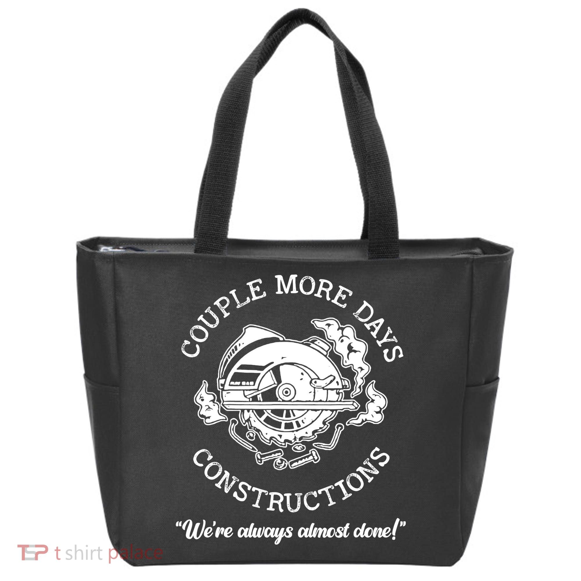 Couple More Days Construction We’re Always Almost Done Tote Bag