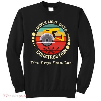 Couple More Days Construction We’re Always Almost Done Retro Sweatshirt