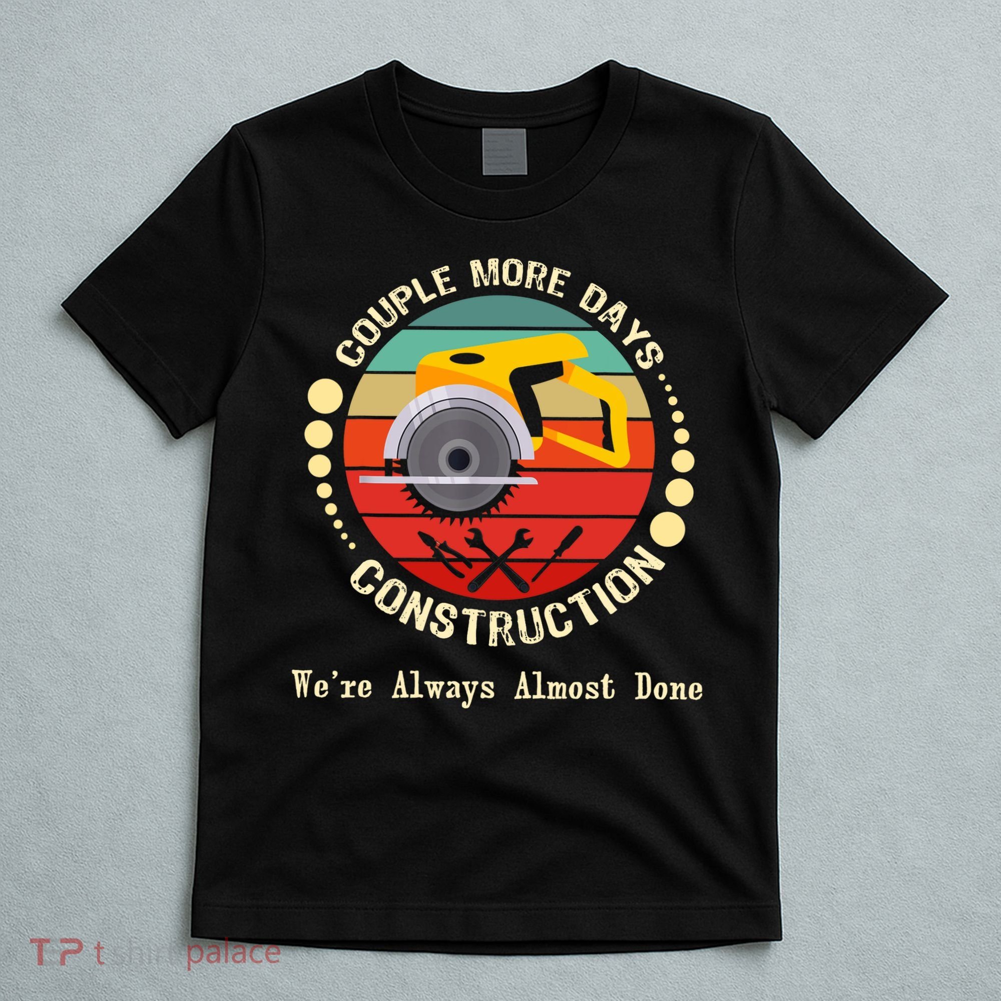 Couple More Days Construction We’re Always Almost Done Retro T-Shirt