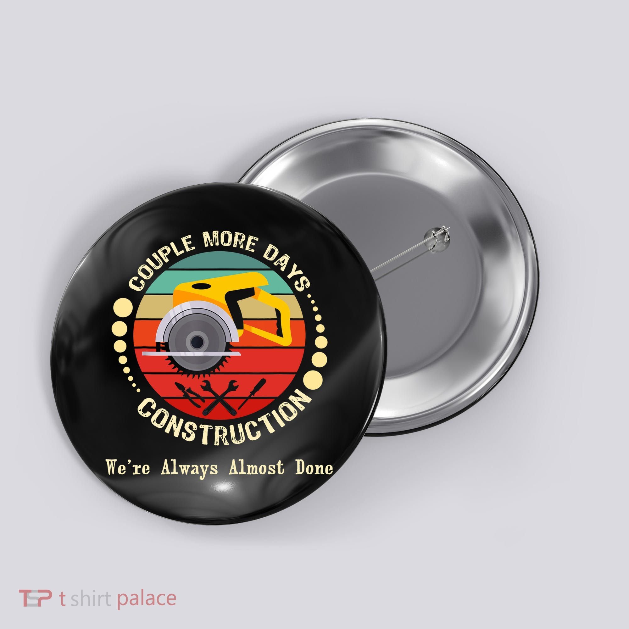 Couple More Days Construction We’re Always Almost Done Retro Button