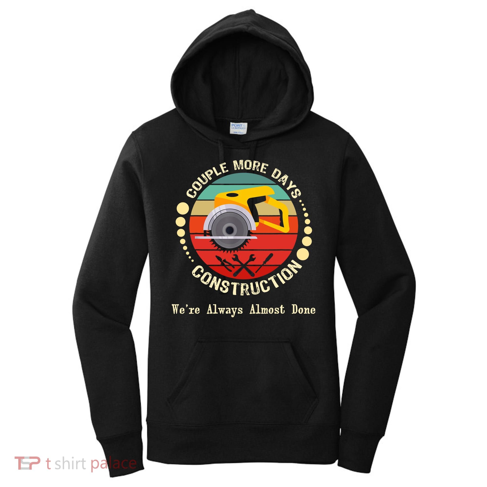 Couple More Days Construction We’re Always Almost Done Retro Women's Hoodie