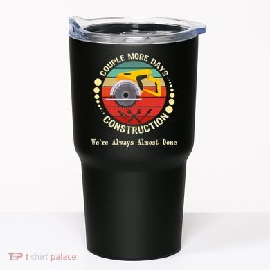 Couple More Days Construction We’re Always Almost Done Retro Tumbler
