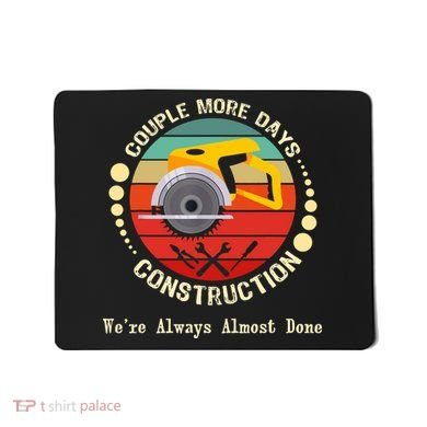 Couple More Days Construction We’re Always Almost Done Retro Mousepad