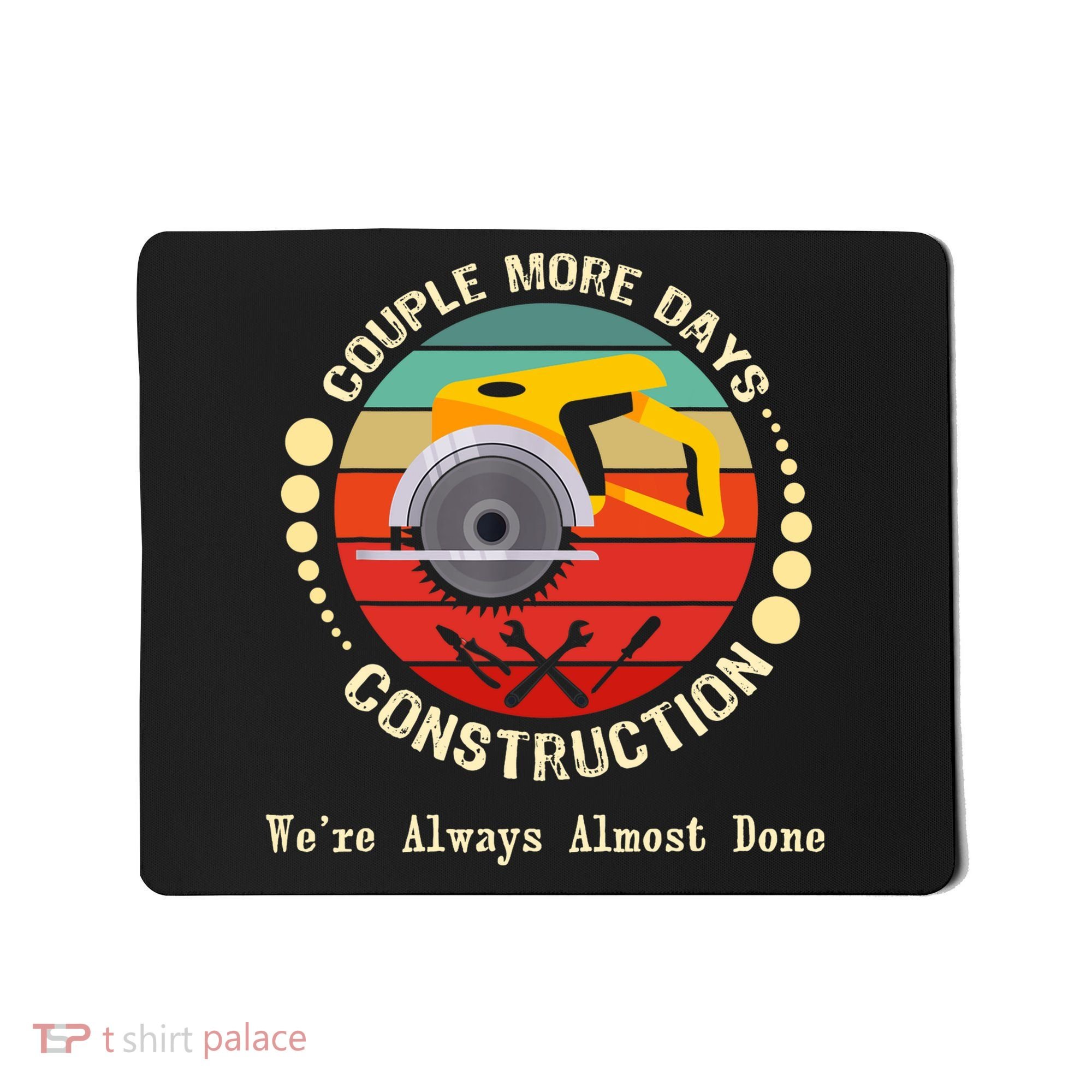Couple More Days Construction We’re Always Almost Done Retro Mousepad