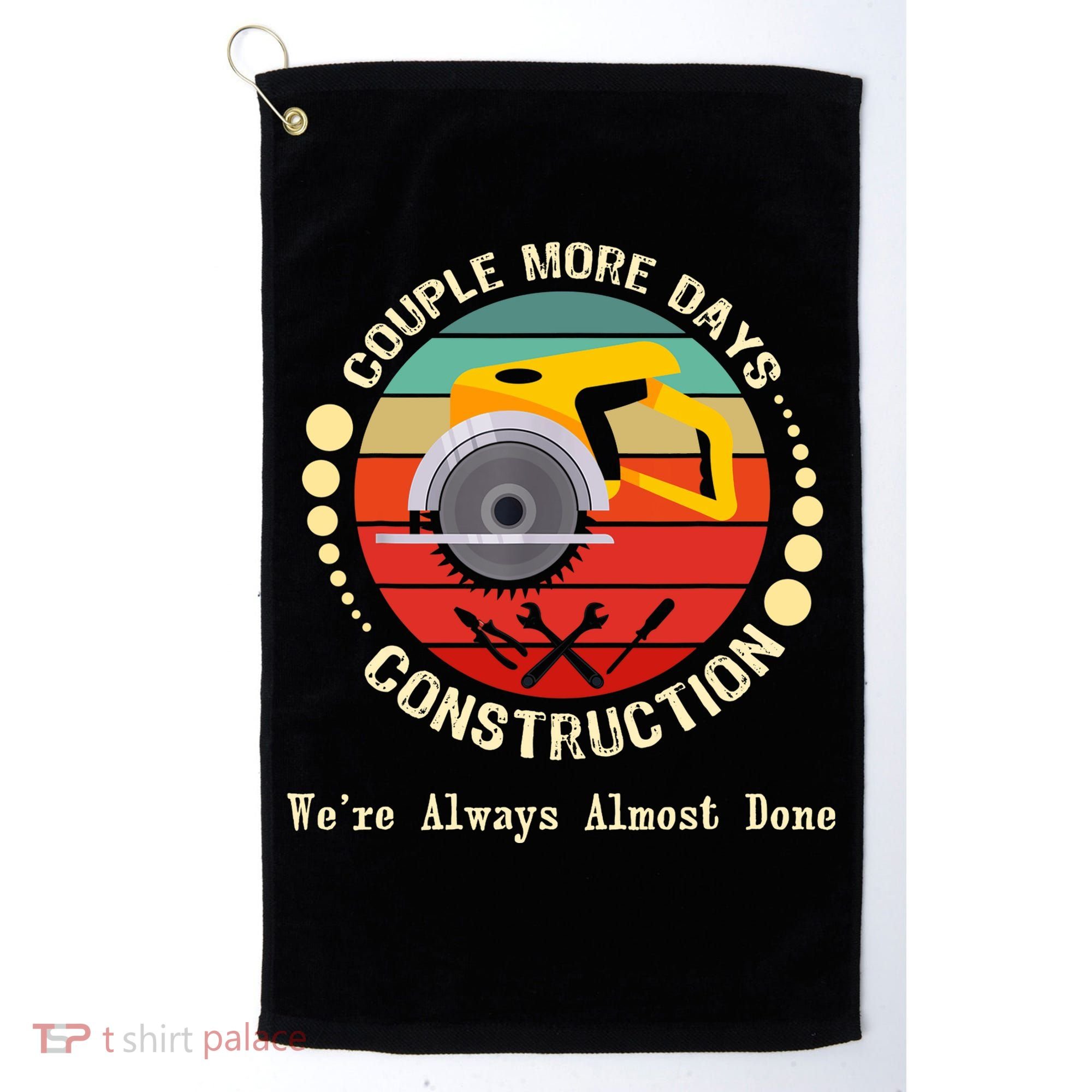 Couple More Days Construction We’re Always Almost Done Retro Golf Towel