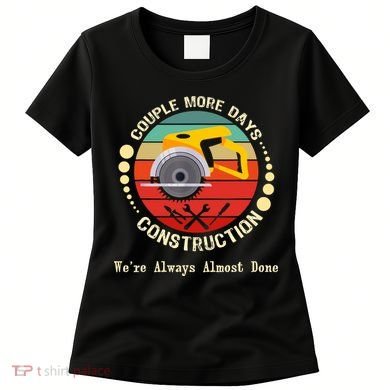 Couple More Days Construction We’re Always Almost Done Retro Women's T-Shirt