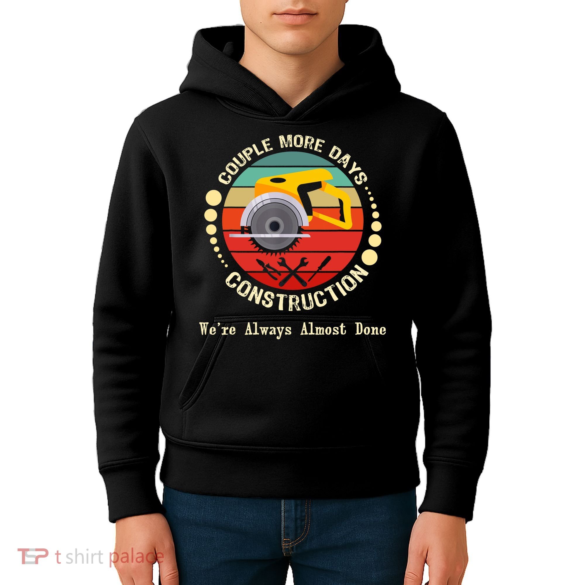 Couple More Days Construction We’re Always Almost Done Retro Kids Hoodie