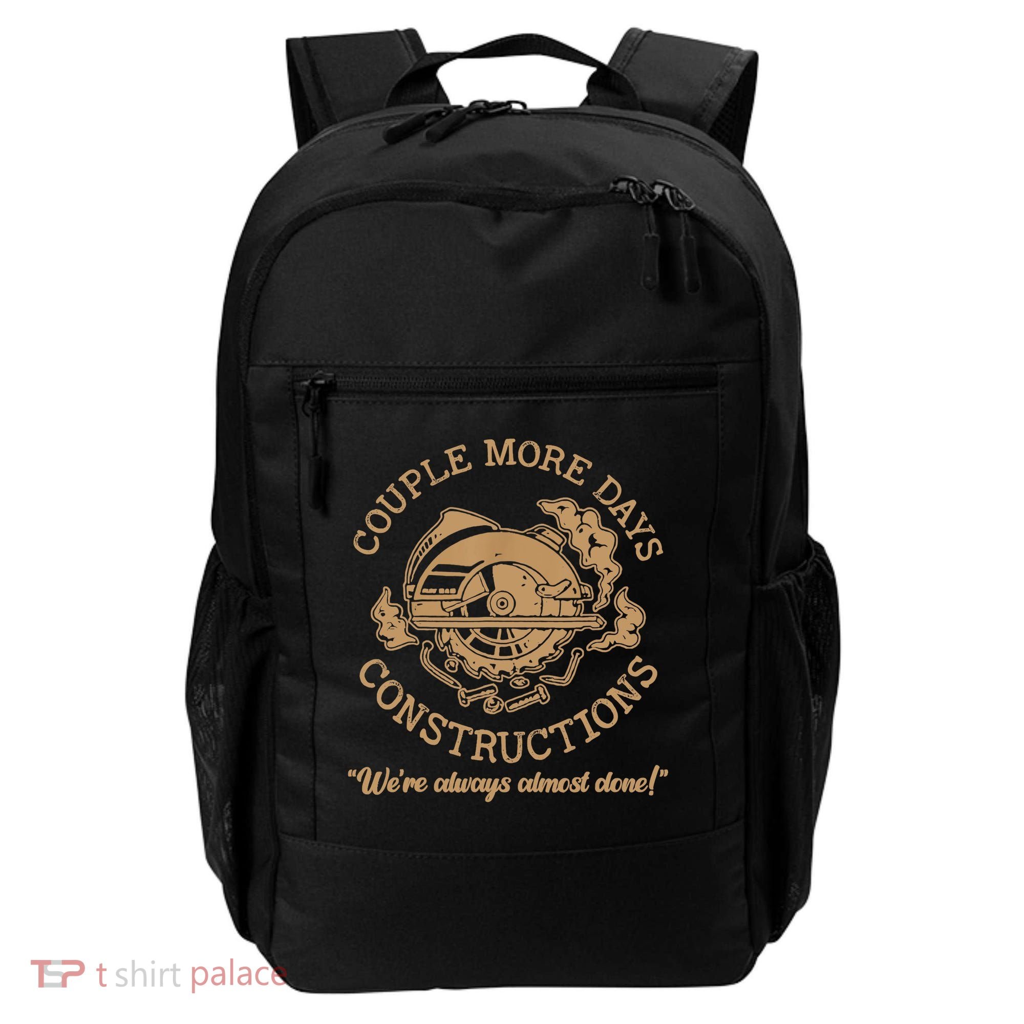 Couple More Days Construction We’re Always Almost Done Backpack