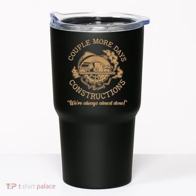Couple More Days Construction We’re Always Almost Done Tumbler