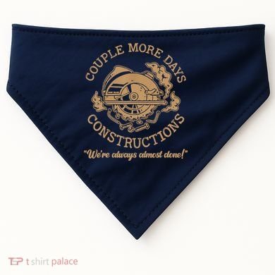 Couple More Days Construction We’re Always Almost Done USA-Made Doggie Bandana