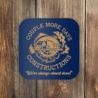 Couple More Days Construction We’re Always Almost Done Coaster thumb 0