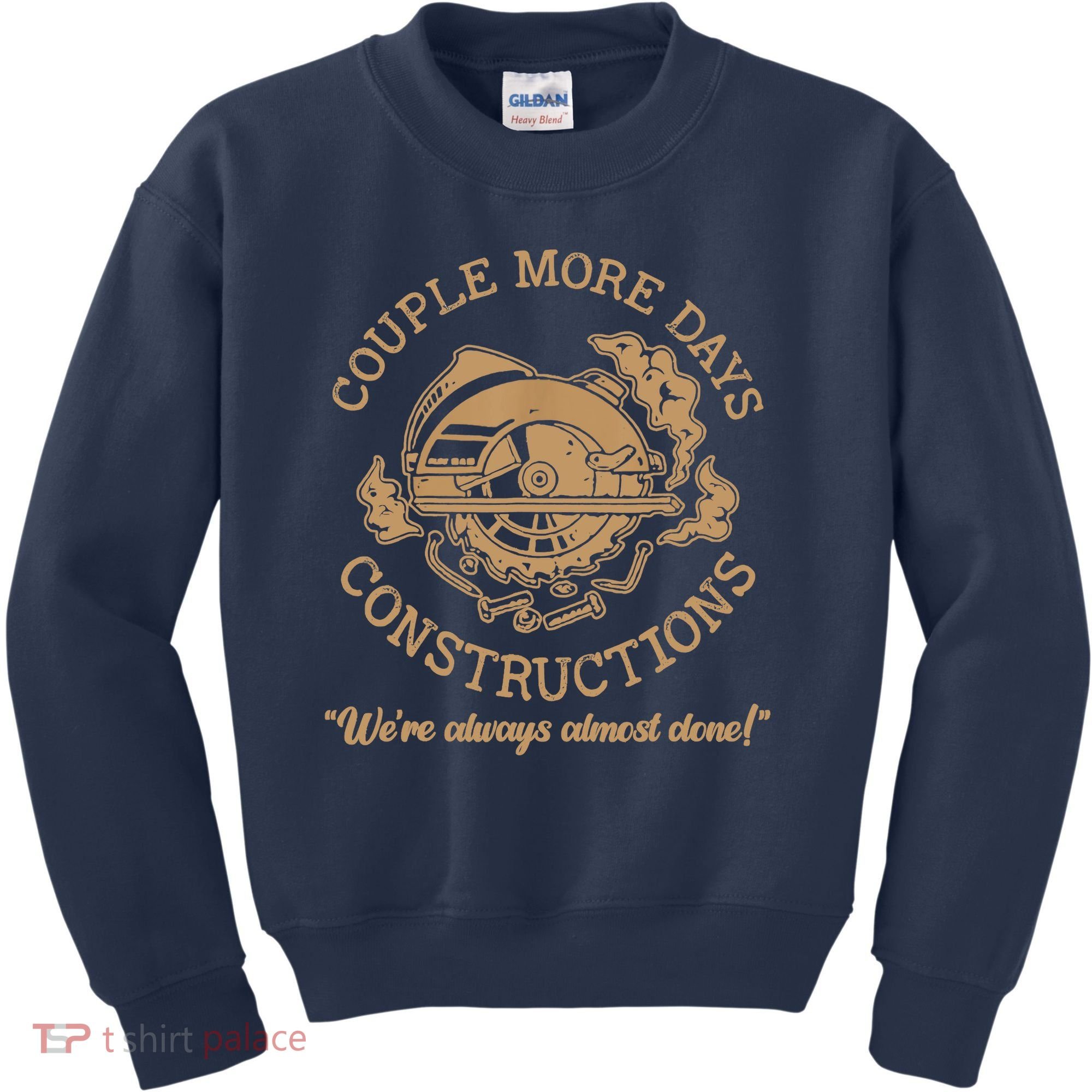 Couple More Days Construction We’re Always Almost Done Kids Sweatshirt