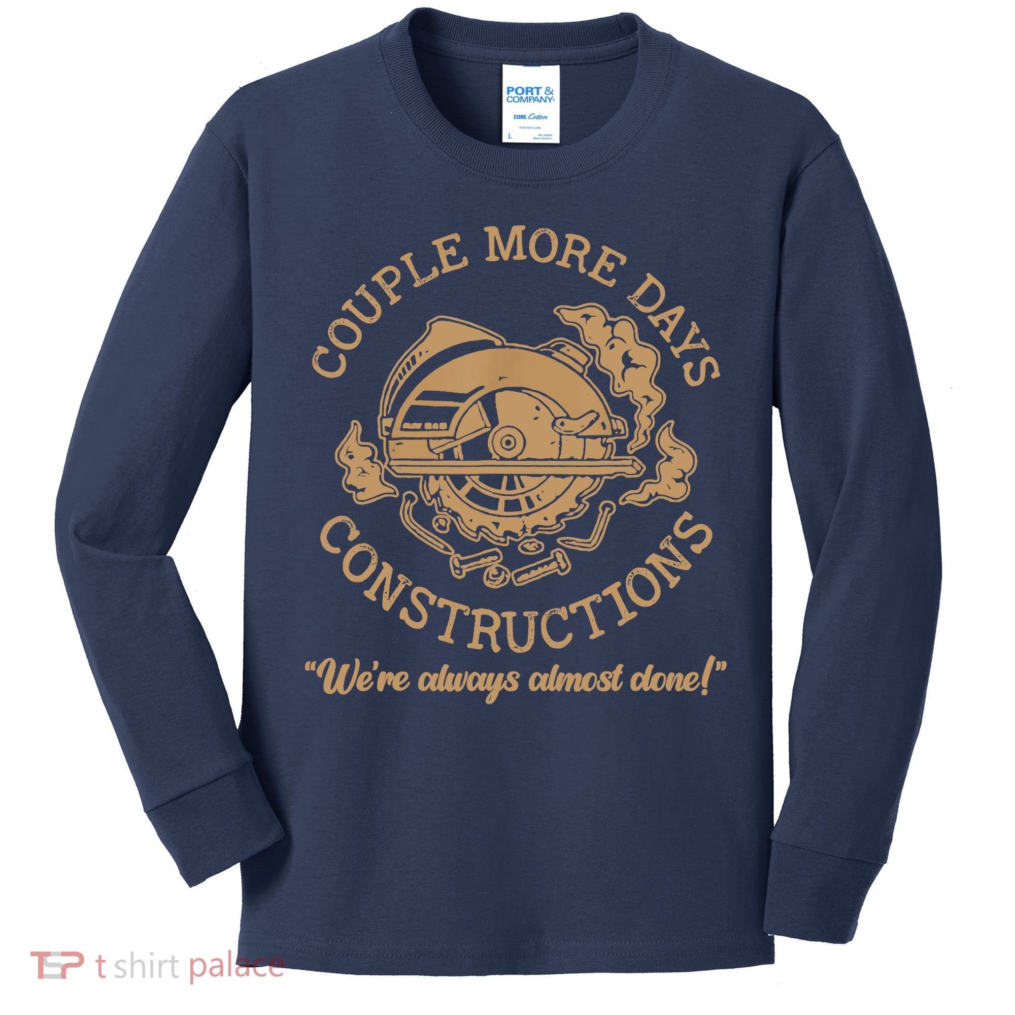 Couple More Days Construction We’re Always Almost Done Kids Long Sleeve Shirt
