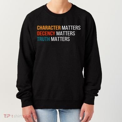 Character Matters Decency Matters Truth Matters America Women's Sweatshirt
