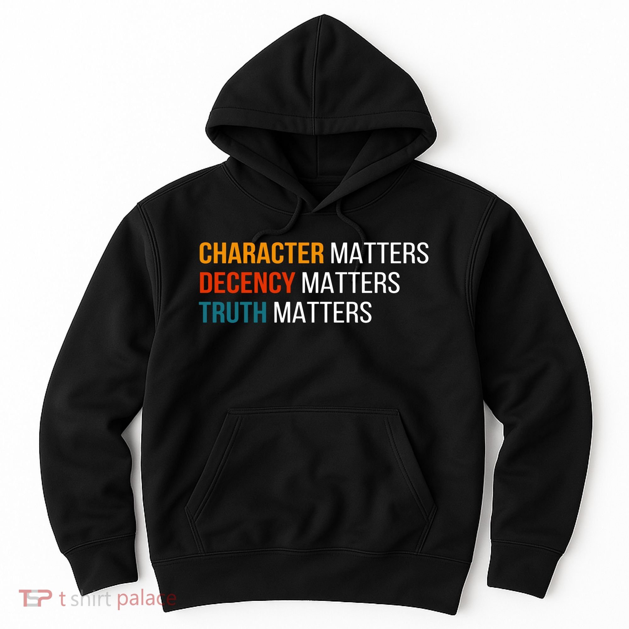 Character Matters Decency Matters Truth Matters America Hoodie
