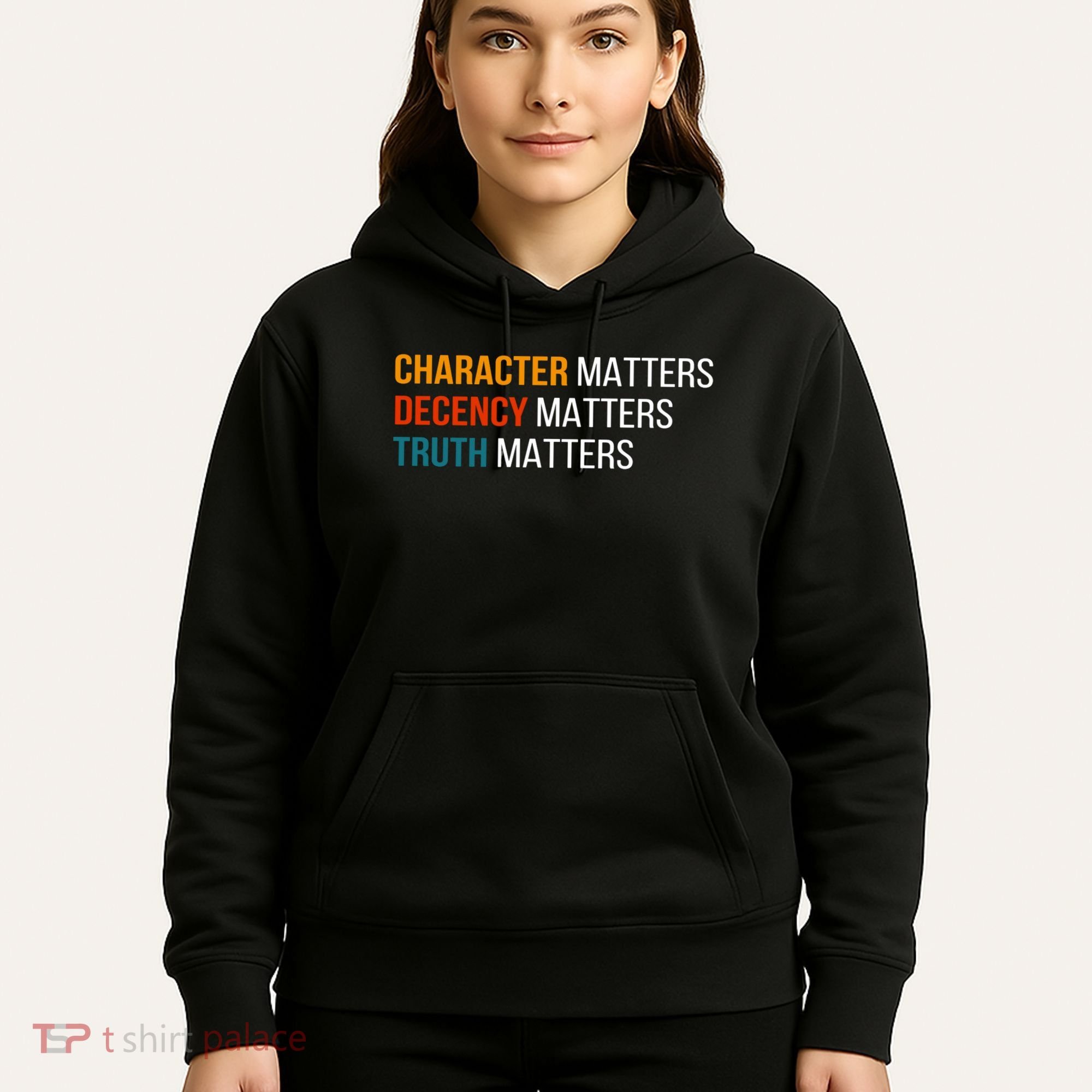 Character Matters Decency Matters Truth Matters America Hoodie