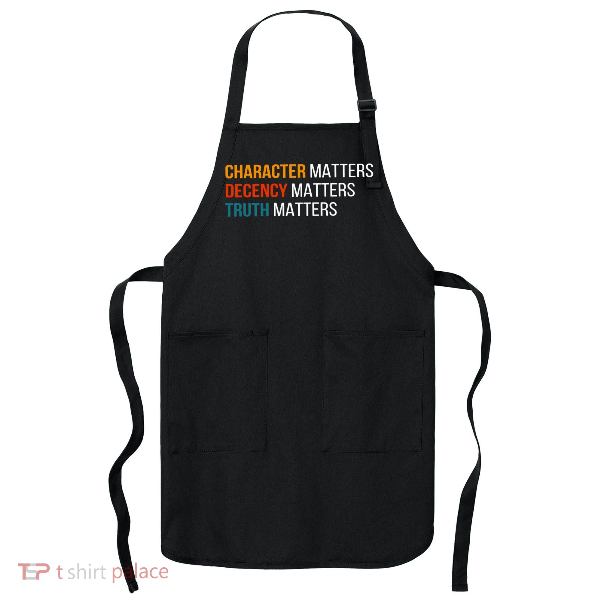 Character Matters Decency Matters Truth Matters America Apron