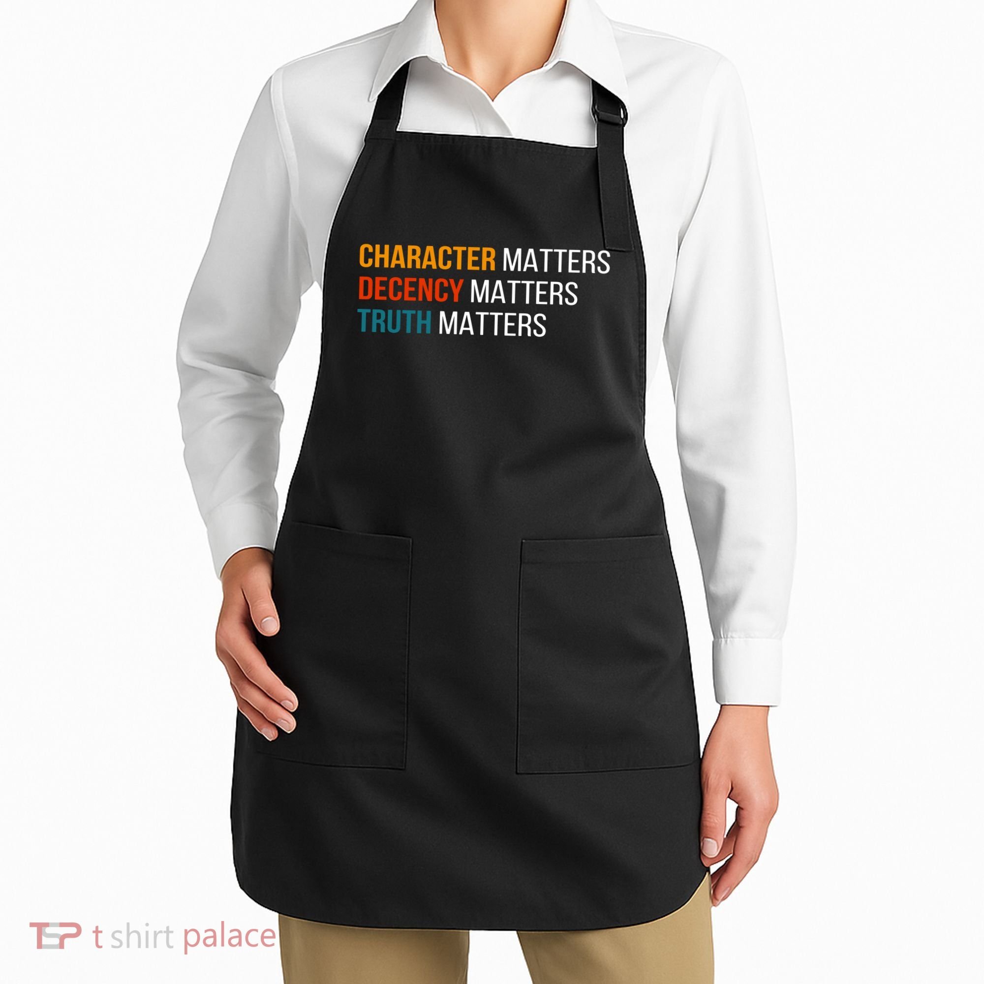 Character Matters Decency Matters Truth Matters America Apron