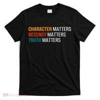 Character Matters Decency Matters Truth Matters America T-Shirt thumb 0