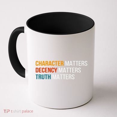 Character Matters Decency Matters Truth Matters America Coffee Mug