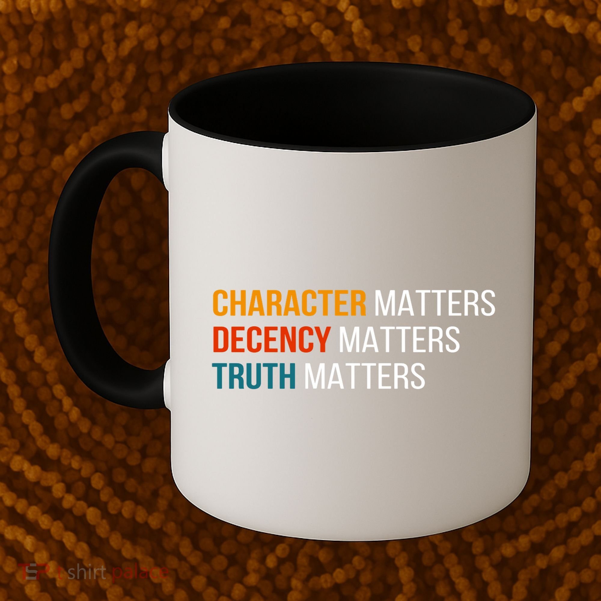 Character Matters Decency Matters Truth Matters America Coffee Mug