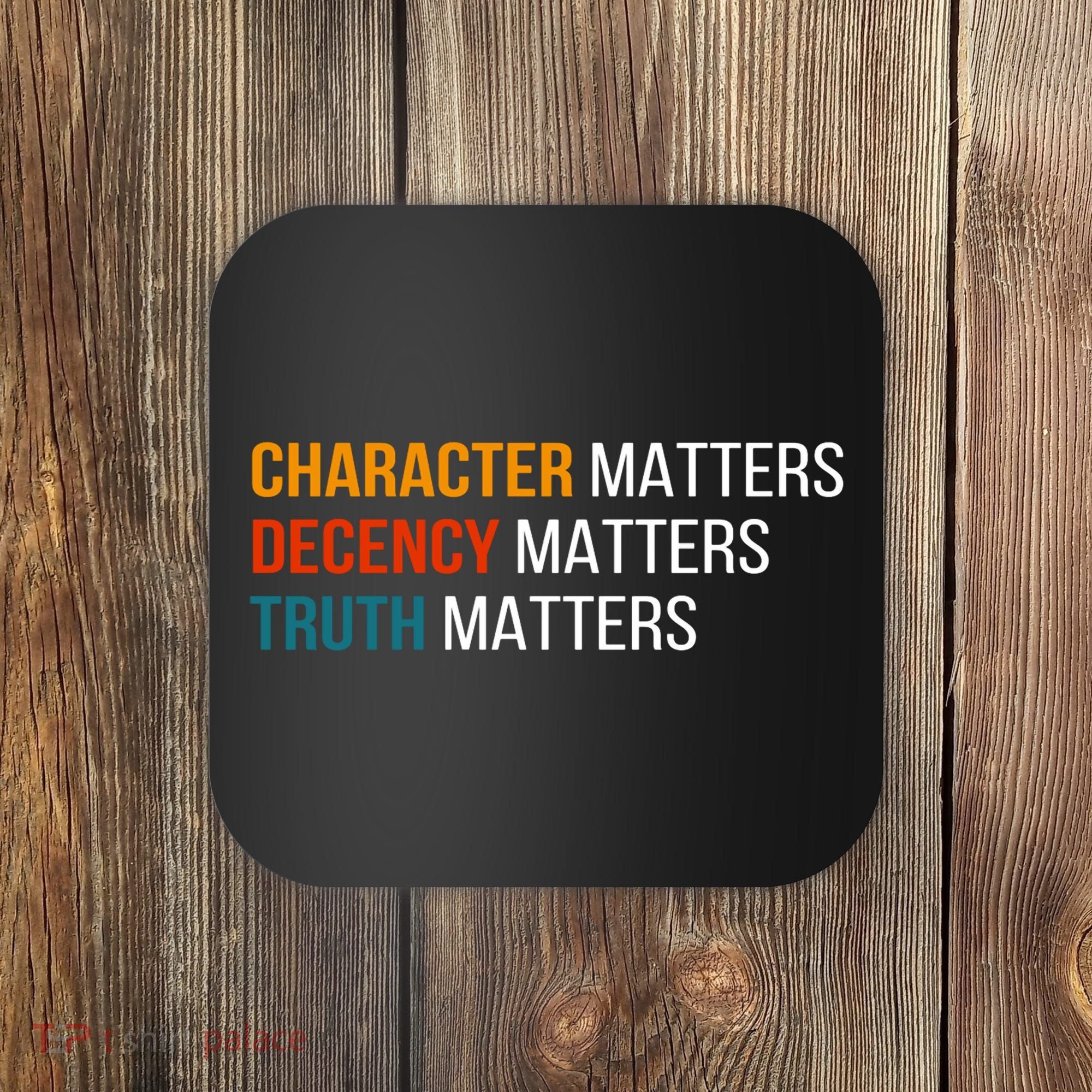 Character Matters Decency Matters Truth Matters America Coaster