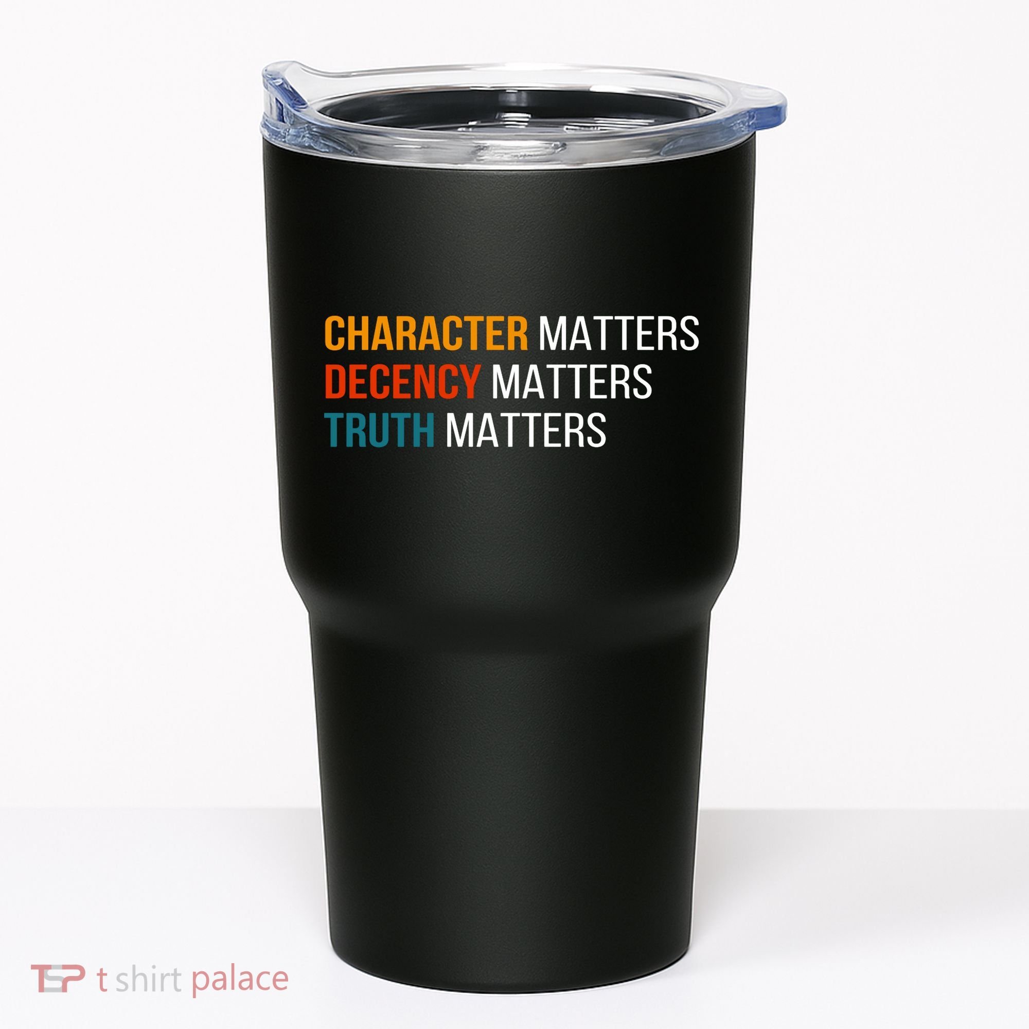 Character Matters Decency Matters Truth Matters America Tumbler
