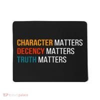 Character Matters Decency Matters Truth Matters America Mousepad thumb 0