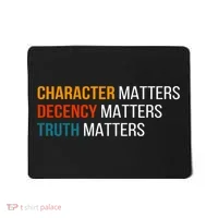 Character Matters Decency Matters Truth Matters America Mousepad thumb 0
