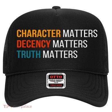 Character Matters Decency Matters Truth Matters America Hat