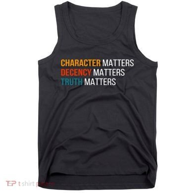 Character Matters Decency Matters Truth Matters America Tank Top