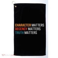 Character Matters Decency Matters Truth Matters America Golf Towel thumb 0