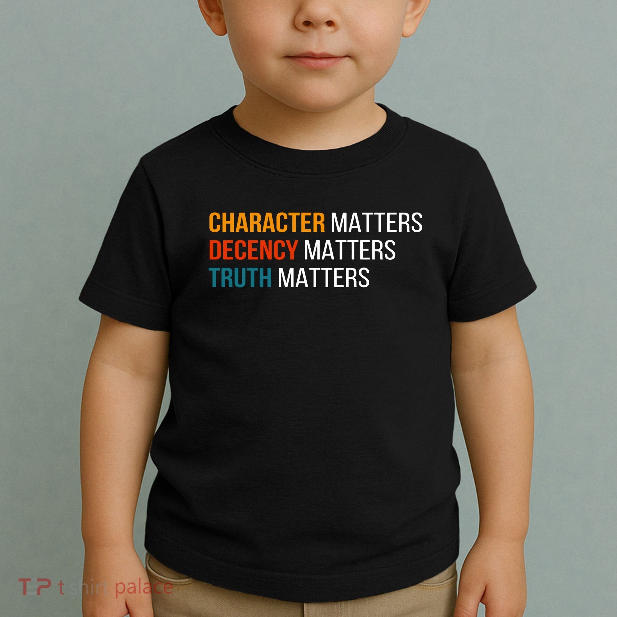 Character Matters Decency Matters Truth Matters America Toddler T-Shirt
