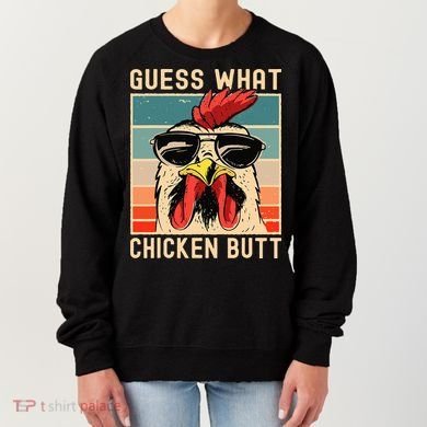 Chicken Meme Design Guess What Chicken Butt Women's Sweatshirt