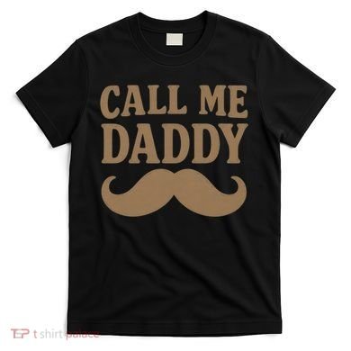 Call Me Daddy - Perfect Father's Day Gift T-Shirt