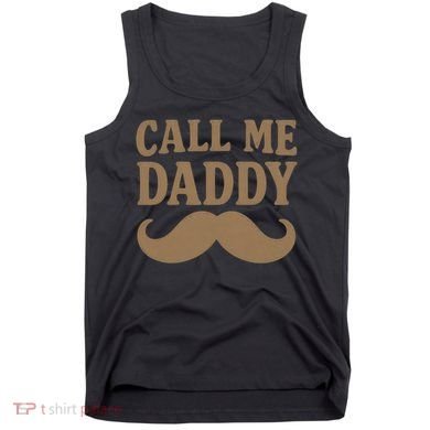 Call Me Daddy - Perfect Father's Day Gift Tank Top