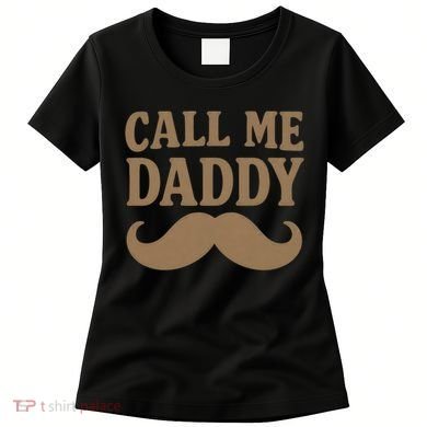 Call Me Daddy - Perfect Father's Day Gift Women's T-Shirt