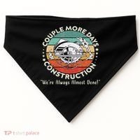Couple More Days Construction We’re Always Almost Done USA-Made Doggie Bandana thumb 0