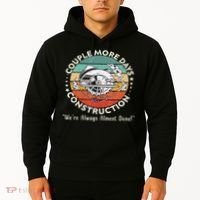Couple More Days Construction We’re Always Almost Done Hoodie thumb 2