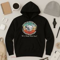 Couple More Days Construction We’re Always Almost Done Hoodie thumb 3