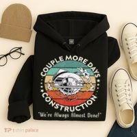 Couple More Days Construction We’re Always Almost Done Hoodie thumb 4