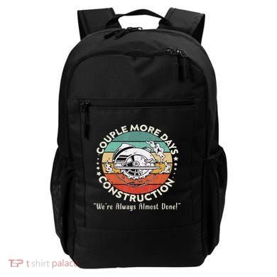 Couple More Days Construction We’re Always Almost Done Backpack
