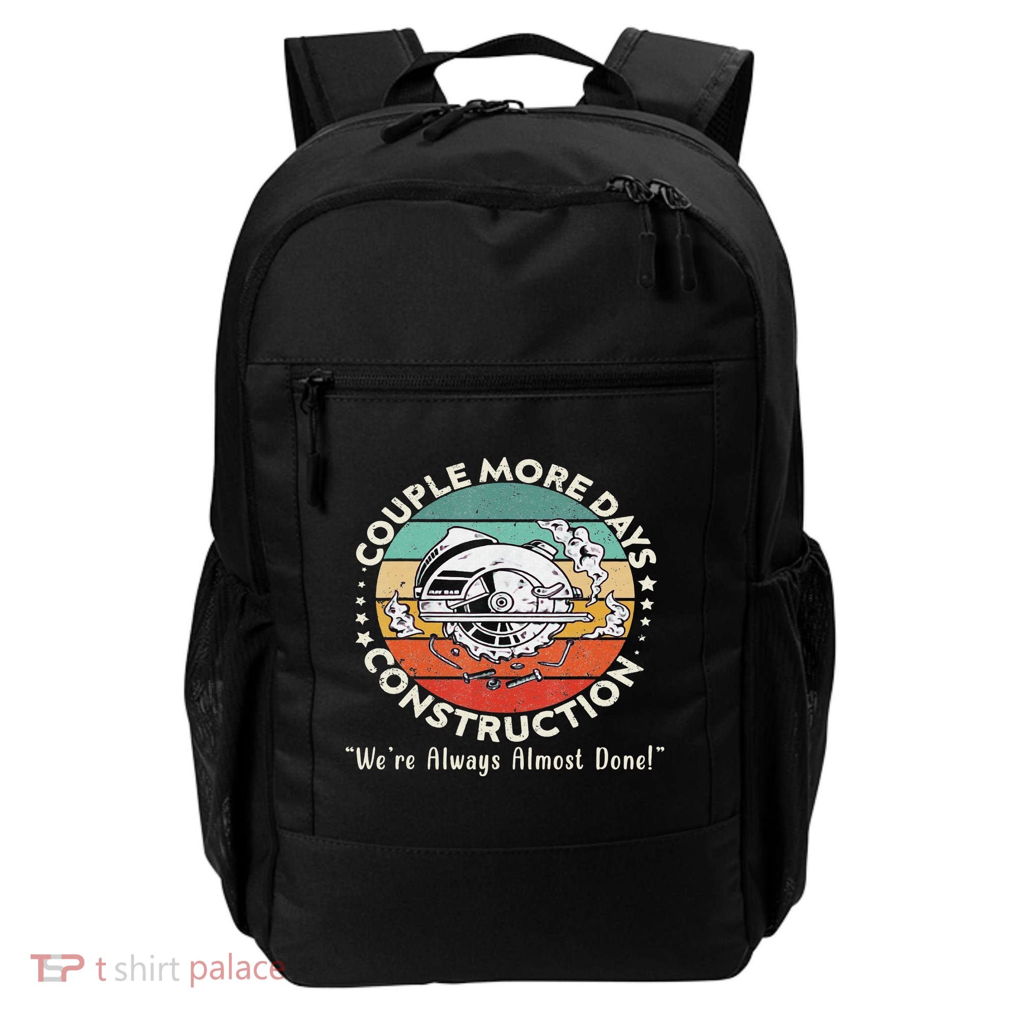 Couple More Days Construction We’re Always Almost Done Backpack