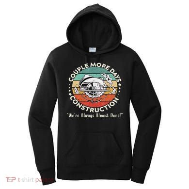 Couple More Days Construction We’re Always Almost Done Women's Hoodie