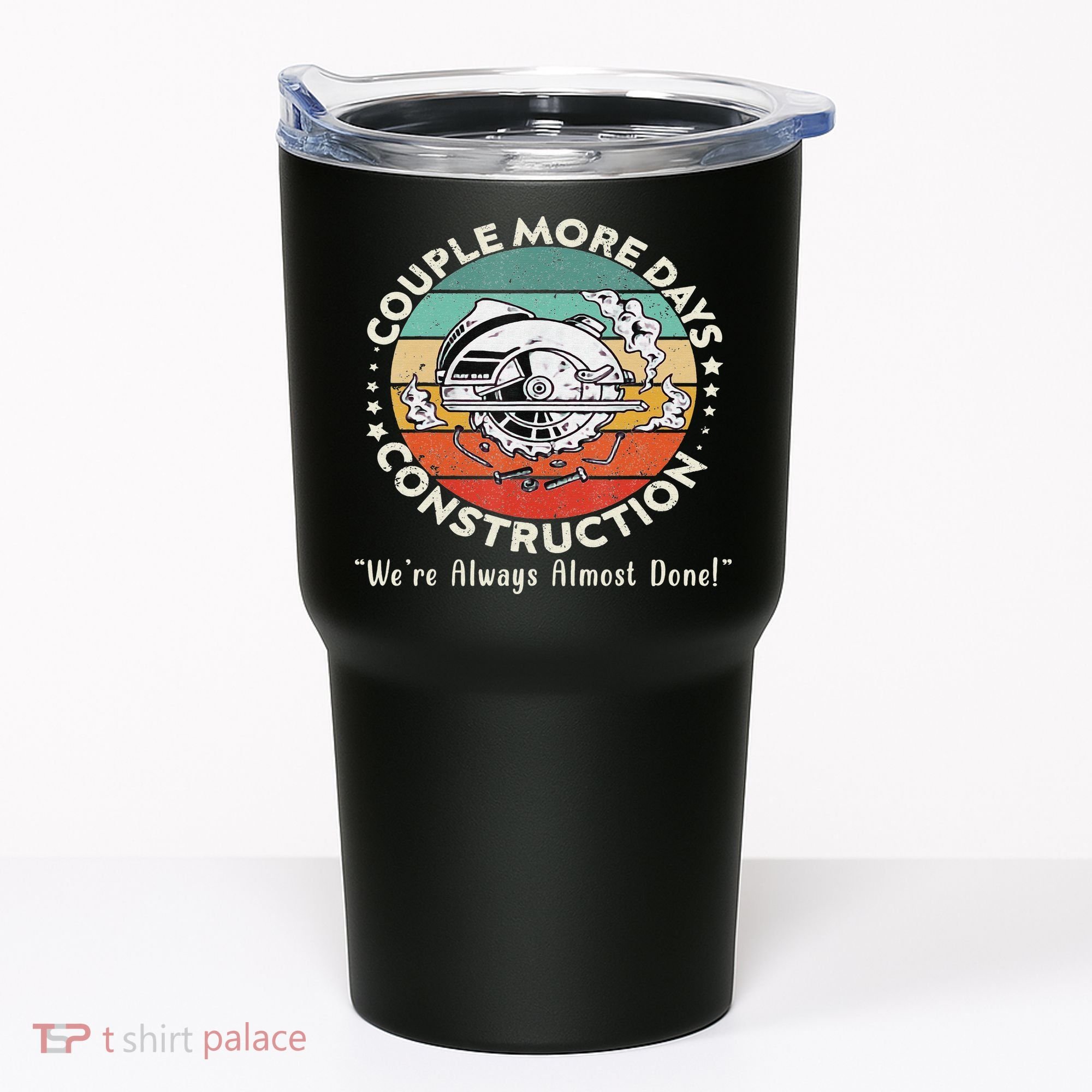 Couple More Days Construction We’re Always Almost Done Tumbler